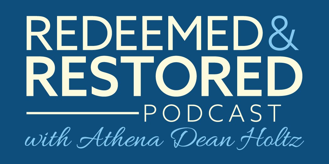 Redeemed and Restored with Athena Dean Holtz